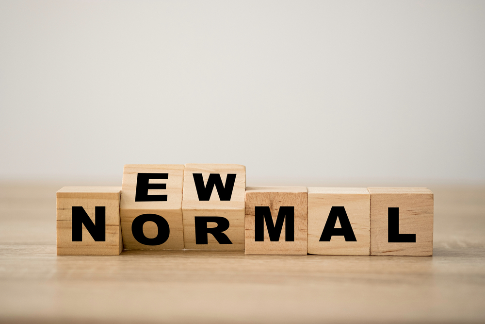 The new norm? There is no new normal; things keep changing.